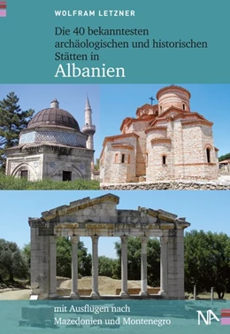 Abbildung von Letzner | Die 40 bekanntesten archäologischen und historischen Stätten in Albanien | 1. Auflage | 2017 | beck-shop.de