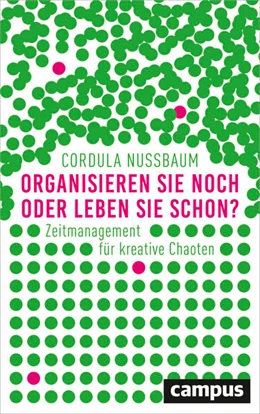 Abbildung von Nussbaum | Organisieren Sie noch oder leben Sie schon? | 3. Auflage | 2017 | beck-shop.de