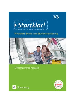 Abbildung von Kochendörfer | Startklar! (Oldenbourg) 7./8. Schuljahr- Wirtschaft/Berufs- und Studienorientierung - Differenzierende Ausgabe Baden-Württemberg - Schülerbuch | 1. Auflage | 2017 | beck-shop.de