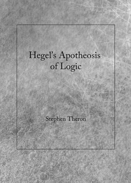 Abbildung von Theron | Hegel's Apotheosis of Logic | 1. Auflage | 2017 | beck-shop.de