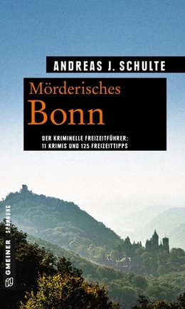 Abbildung von Schulte | Mörderisches Bonn | 1. Auflage | 2017 | beck-shop.de