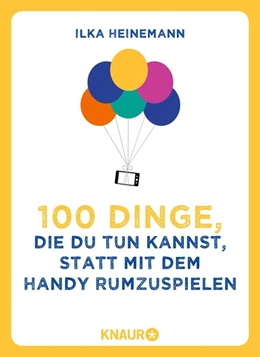 Abbildung von Heinemann | 100 Dinge, die du tun kannst, statt mit dem Handy rumzuspielen | 1. Auflage | 2017 | beck-shop.de