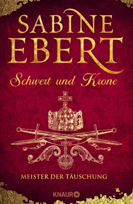 Abbildung von Ebert | Schwert und Krone - Meister der Täuschung | 1. Auflage | 2017 | beck-shop.de
