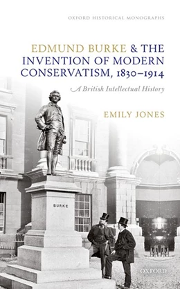 Abbildung von Jones | Edmund Burke and the Invention of Modern Conservatism, 1830-1914 | 1. Auflage | 2017 | beck-shop.de