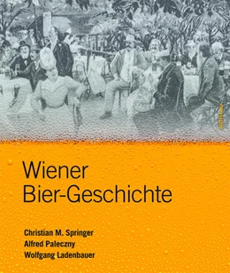 Abbildung von Springer / Paleczny | Wiener Bier-Geschichte | 1. Auflage | 2016 | beck-shop.de