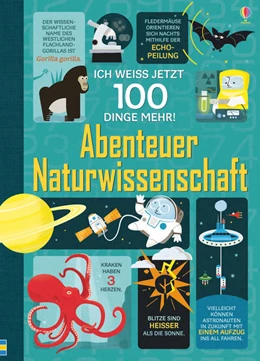 Abbildung von Frith / Lacey | Ich weiß jetzt 100 Dinge mehr! Abenteuer Naturwissenschaft | 1. Auflage | 2017 | beck-shop.de