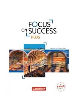 Abbildung von Abram / Lauber | Focus on Success PLUS - Berufliche Oberschule: FOS/BOS - B1/B2: 11./12. Jahrgangsstufe | 1. Auflage | 2017 | beck-shop.de