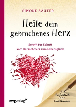 Abbildung von Sauter | Heile dein gebrochenes Herz | 1. Auflage | 2017 | beck-shop.de