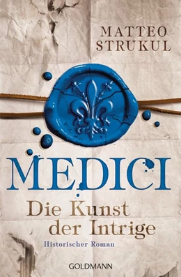 Abbildung von Strukul | Medici 02 - Die Kunst der Intrige | 1. Auflage | 2017 | beck-shop.de