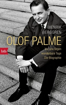 Abbildung von Berggren | Olof Palme - Vor uns liegen wunderbare Tage | 1. Auflage | 2017 | beck-shop.de