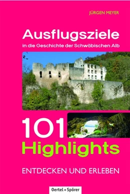 Abbildung von Meyer | Ausflugsziele in die Geschichte der Schwäbischen Alb | 1. Auflage | 2017 | beck-shop.de