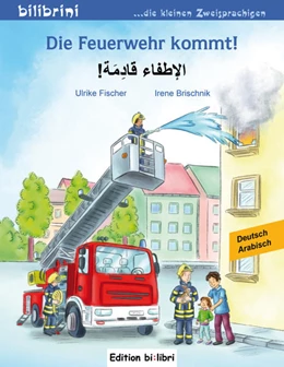 Abbildung von Fischer | Die Feuerwehr kommt! Kinderbuch Deutsch-Arabisch | 1. Auflage | 2017 | beck-shop.de