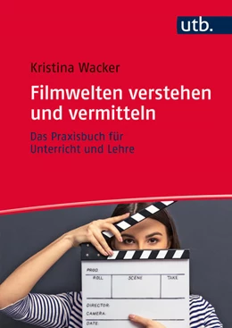 Abbildung von Wacker | Filmwelten verstehen und vermitteln | 1. Auflage | 2017 | beck-shop.de