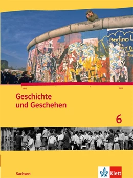 Abbildung von Geschichte und Geschehen 6. Schülerbuch 10. Schuljahr. Ausgabe für Sachsen | 1. Auflage | 2017 | beck-shop.de