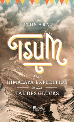 Abbildung von Arnu | Tsum - eine Himalaya-Expedition in das Tal des Glücks | 1. Auflage | 2017 | beck-shop.de