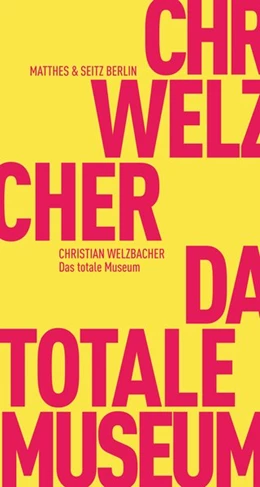 Abbildung von Welzbacher | Das totale Museum | 1. Auflage | 2017 | beck-shop.de