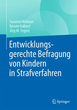 Abbildung von Niehaus / Volbert | Entwicklungsgerechte Befragung von Kindern in Strafverfahren | 1. Auflage | 2017 | beck-shop.de