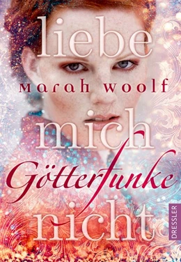 Abbildung von Woolf | GötterFunke 01. Liebe mich nicht | 1. Auflage | 2017 | beck-shop.de