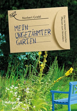 Abbildung von Griebl | Mein ungezähmter Garten | 1. Auflage | 2017 | beck-shop.de