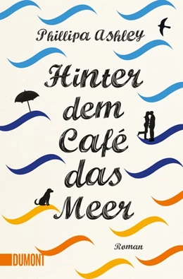 Abbildung von Ashley | Hinter dem Café das Meer | 1. Auflage | 2017 | beck-shop.de