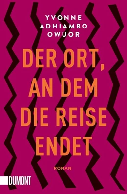 Abbildung von Owuor | Der Ort, an dem die Reise endet | 1. Auflage | 2017 | beck-shop.de