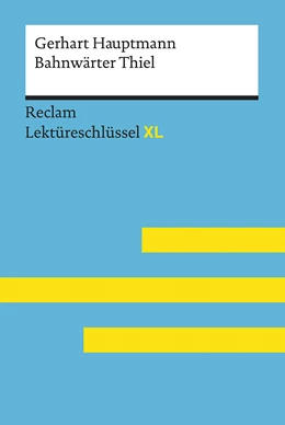 Abbildung von Leis | Bahnwärter Thiel von Gerhart Hauptmann: Lektüreschlüssel mit Inhaltsangabe, Interpretation, Prüfungsaufgaben mit Lösungen, Lernglossar. (Reclam Lektüreschlüssel XL) | 1. Auflage | 2017 | beck-shop.de