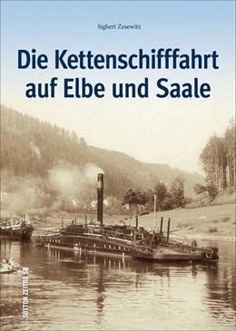 Abbildung von Zesewitz | Die Kettenschifffahrt auf Elbe und Saale | 1. Auflage | 2017 | beck-shop.de