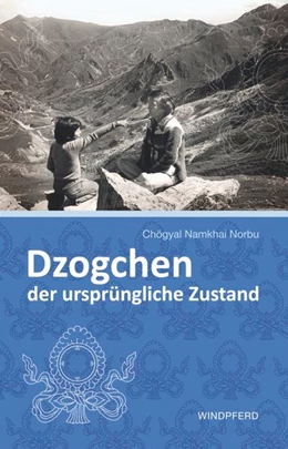 Abbildung von Norbu | Dzogchen - der ursprüngliche Zustand | 1. Auflage | 2017 | beck-shop.de