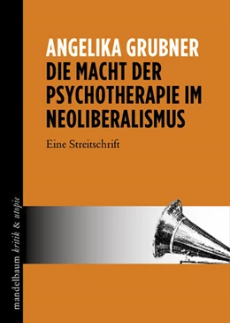 Abbildung von Grubner | Die Macht der Psychotherapie im Neoliberalismus | 1. Auflage | 2017 | beck-shop.de