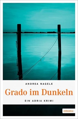 Abbildung von Nagele | Grado im Dunkeln | 1. Auflage | 2017 | beck-shop.de