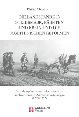 Abbildung von Steiner | Die Landstände in Steiermark, Kärnten und Krain und die josephinischen Reformen | 1. Auflage | 2017 | beck-shop.de