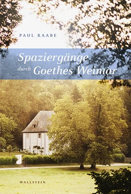 Abbildung von Raabe | Spaziergänge durch Goethes Weimar | 1. Auflage | 2017 | beck-shop.de
