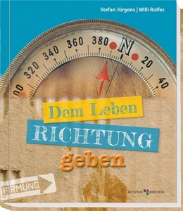 Abbildung von Jürgens / Rolfes | Dem Leben Richtung geben | 1. Auflage | 2017 | beck-shop.de