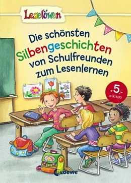 Abbildung von Leselöwen - Die schönsten Silbengeschichten von Schulfreunden zum Lesenlernen | 1. Auflage | 2017 | beck-shop.de