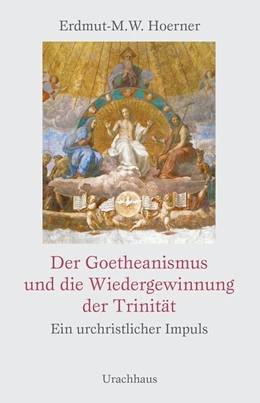 Abbildung von Hoerner | Der Goetheanismus und die Wiedergewinnung der Trinität | 1. Auflage | 2018 | beck-shop.de