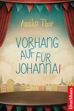 Abbildung von Thor | Vorhang auf für Johanna! | 1. Auflage | 2017 | beck-shop.de