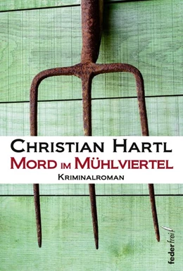 Abbildung von Hartl | Mord im Mühlviertel | 1. Auflage | 2017 | beck-shop.de