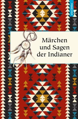 Abbildung von Knortz | Märchen und Sagen der Indianer Nordamerikas | 1. Auflage | 2017 | beck-shop.de