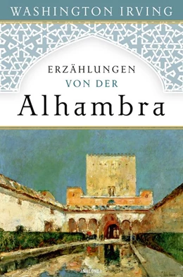 Abbildung von Irving | Erzählungen von der Alhambra | 1. Auflage | 2017 | beck-shop.de