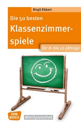 Abbildung von Ebbert | Die 50 besten Klassenzimmerspiele für 8- bis 12-Jährige | 1. Auflage | 2017 | beck-shop.de