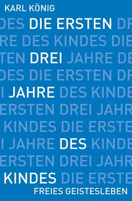 Abbildung von König | Die ersten drei Jahre des Kindes | 1. Auflage | 2017 | beck-shop.de