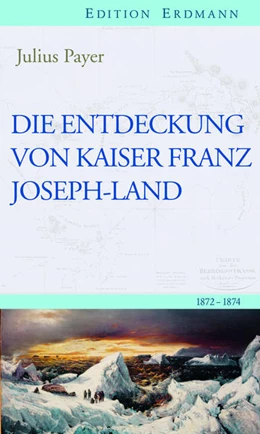 Abbildung von Payer / Brennecke | Die Entdeckung von Kaiser Franz Joseph-Land | 1. Auflage | 2017 | beck-shop.de