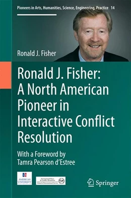 Abbildung von Fisher | Ronald J. Fisher: A North American Pioneer in Interactive Conflict Resolution | 1. Auflage | 2016 | beck-shop.de