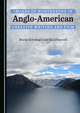 Abbildung von Krivokapic / Diamond | Images of Montenegro in Anglo-American Creative Writing and Film | 1. Auflage | 2017 | beck-shop.de