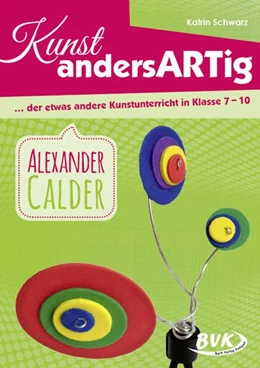 Abbildung von Schwarz | Kunst andersARTig - Alexander Calder | 1. Auflage | 2017 | beck-shop.de