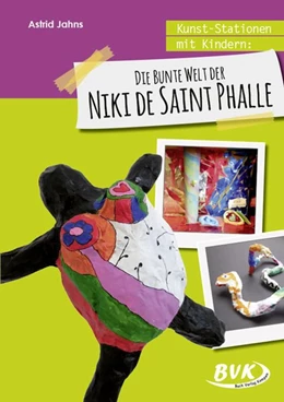 Abbildung von Jahns | Kunst-Stationen mit Kindern: Die bunte Welt der Niki de Saint Phalle | 1. Auflage | 2017 | beck-shop.de