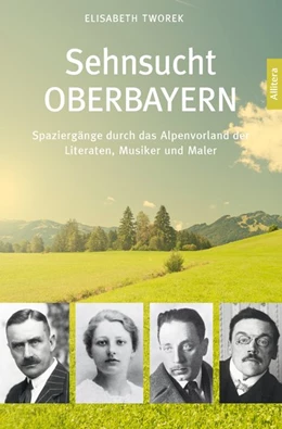 Abbildung von Tworek | Sehnsucht Oberbayern | 1. Auflage | 2018 | beck-shop.de