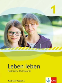 Abbildung von Leben leben 1. Praktische Philosophie. Schülerband Klasse 5/6. Ausgabe Nordrhein-Westfalen | 1. Auflage | 2017 | beck-shop.de