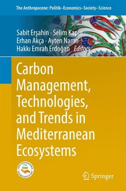 Abbildung von Ersahin / Kapur | Carbon Management, Technologies, and Trends in Mediterranean Ecosystems | 1. Auflage | 2016 | beck-shop.de