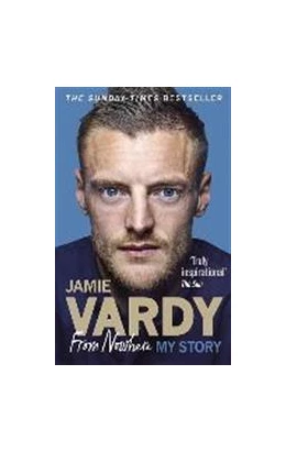 Abbildung von Vardy | Jamie Vardy: From Nowhere, My Story | 1. Auflage | 2017 | beck-shop.de